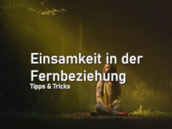 Einsamkeit in der Fernbeziehung