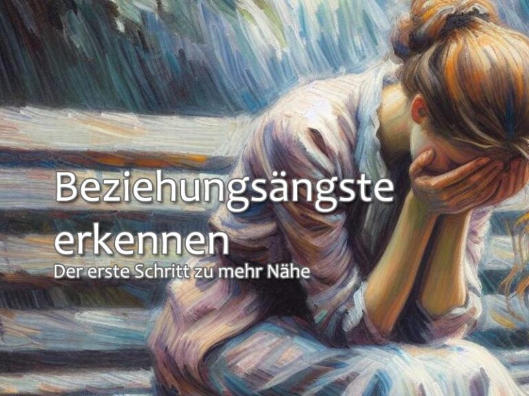Beziehungsängste erkennen: Der erste Schritt zu mehr Nähe